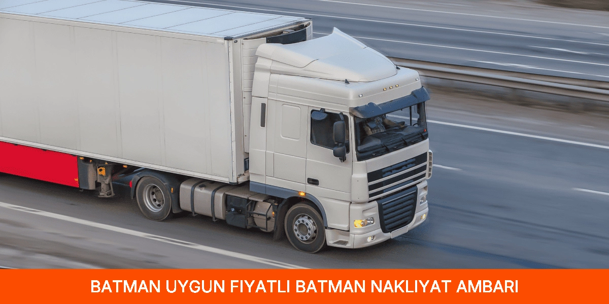 Uygun Fiyatlı Batman Nakliyat Ambarı